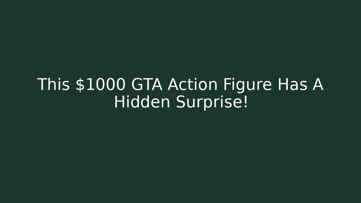 This $1000 GTA Action Figure Has A Hidden Surprise!