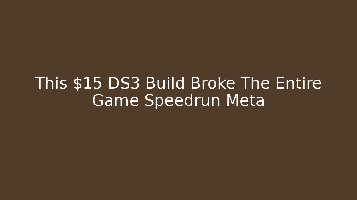 This $15 DS3 Build Broke The Entire Game Speedrun Meta