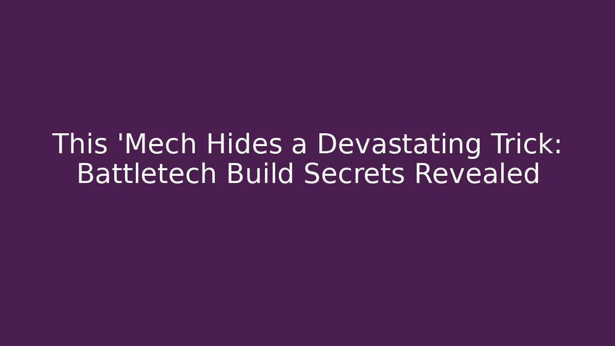 This 'Mech Hides a Devastating Trick: Battletech Build Secrets Revealed