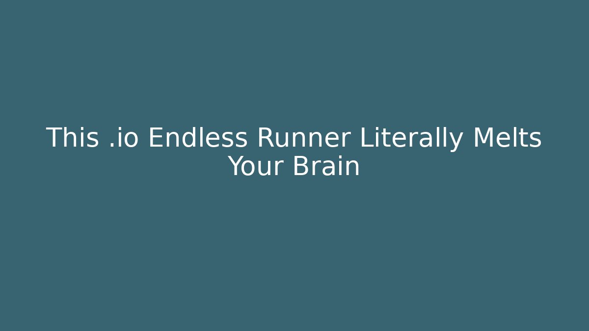 This .io Endless Runner Literally Melts Your Brain