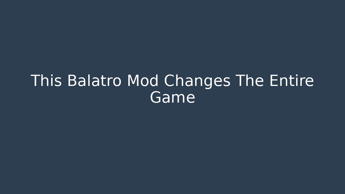 This Balatro Mod Changes The Entire Game - Celivion