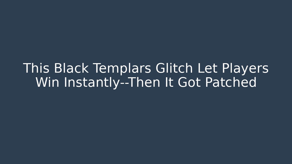 This Black Templars Glitch Let Players Win Instantly—Then It Got Patched