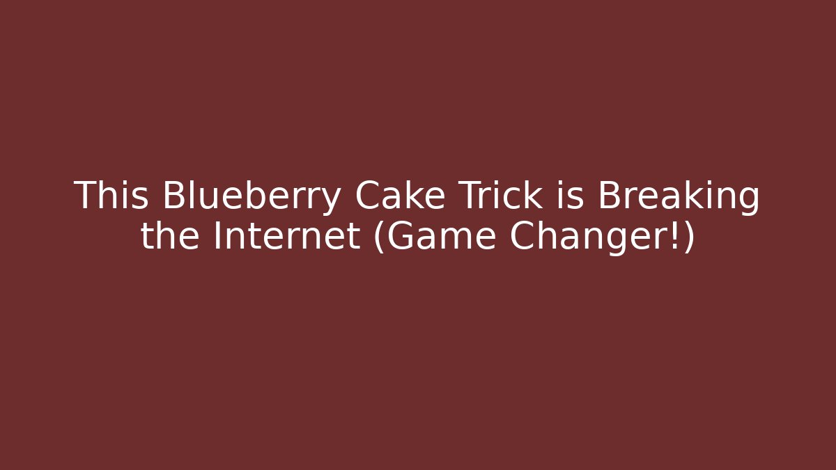 This Blueberry Cake Trick is Breaking the Internet (Game Changer!)