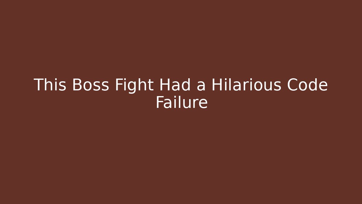 This Boss Fight Had a Hilarious Code Failure - Celivion