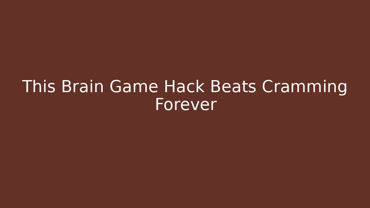 This Brain Game Hack Beats Cramming Forever