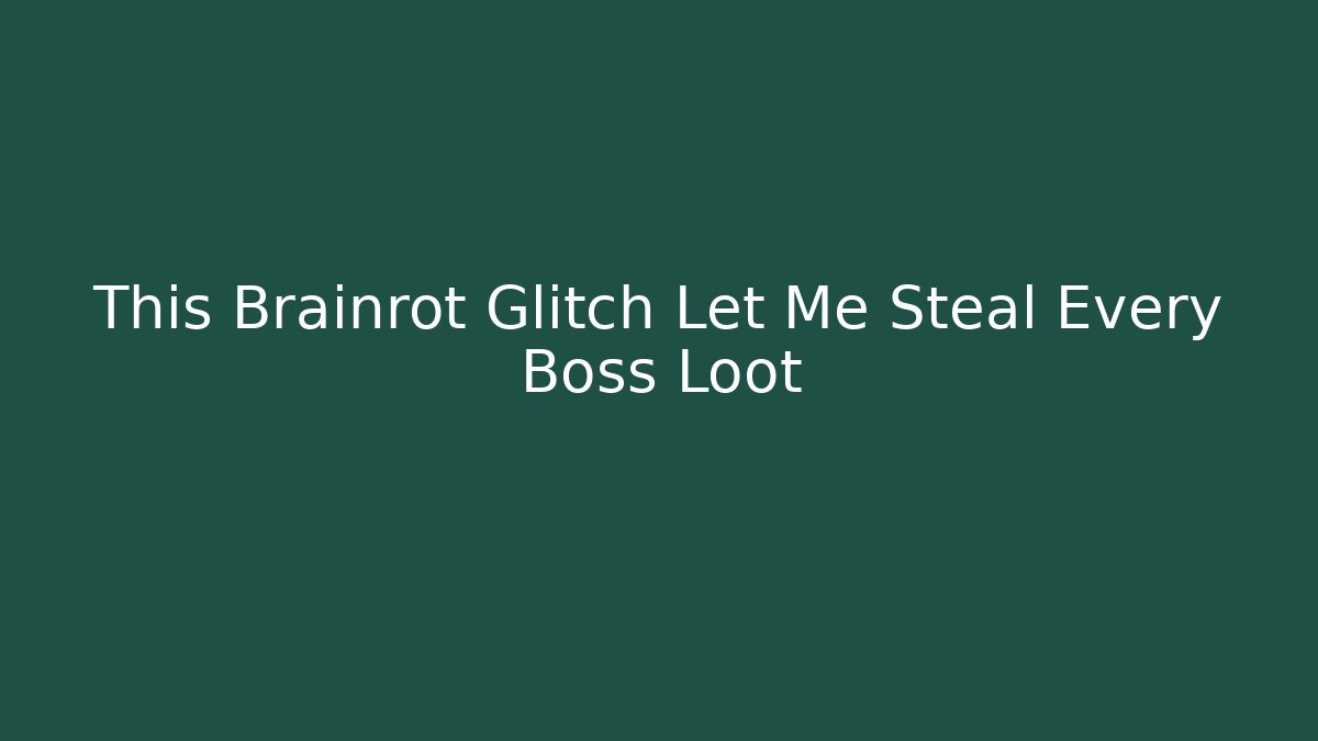 This Brainrot Glitch Let Me Steal Every Boss Loot