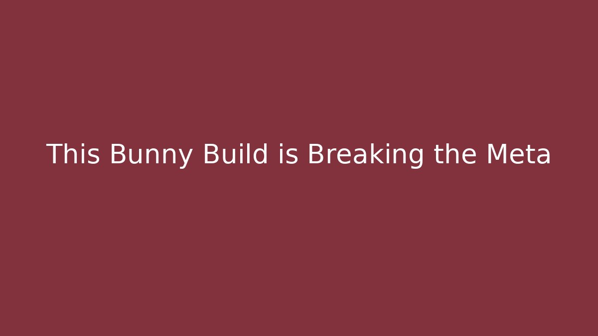 This Bunny Build is Breaking the Meta
