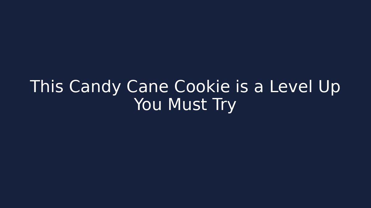 This Candy Cane Cookie is a Level Up You Must Try