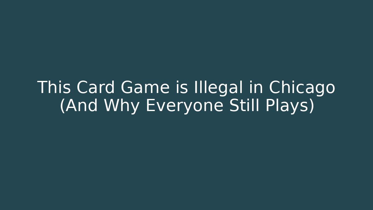 This Card Game is Illegal in Chicago (And Why Everyone Still Plays) - Celivion