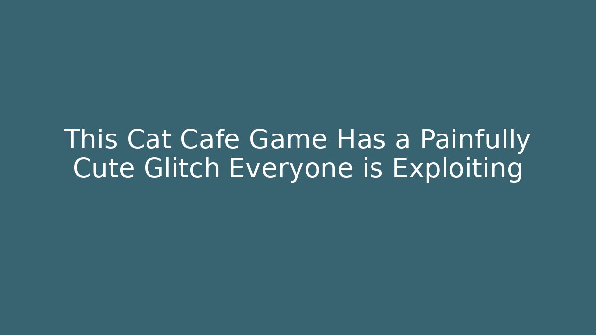 This Cat Cafe Game Has a Painfully Cute Glitch Everyone is Exploiting