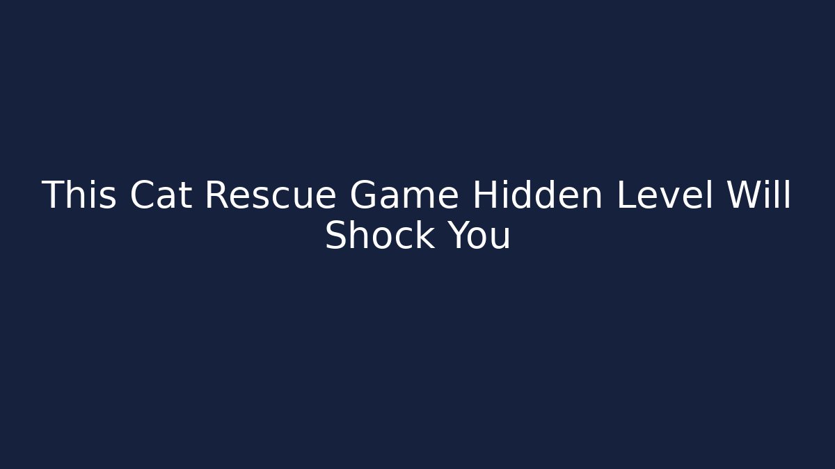This Cat Rescue Game Hidden Level Will Shock You