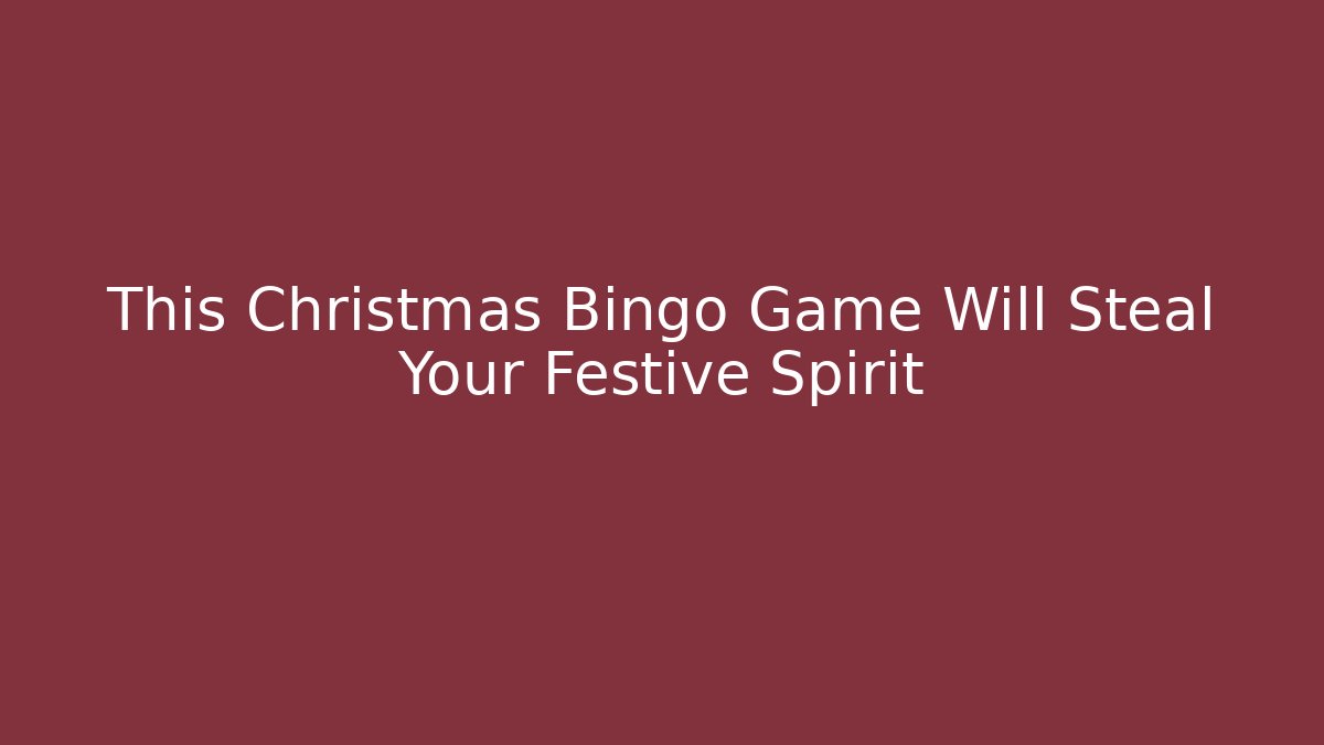 This Christmas Bingo Game Will Steal Your Festive Spirit