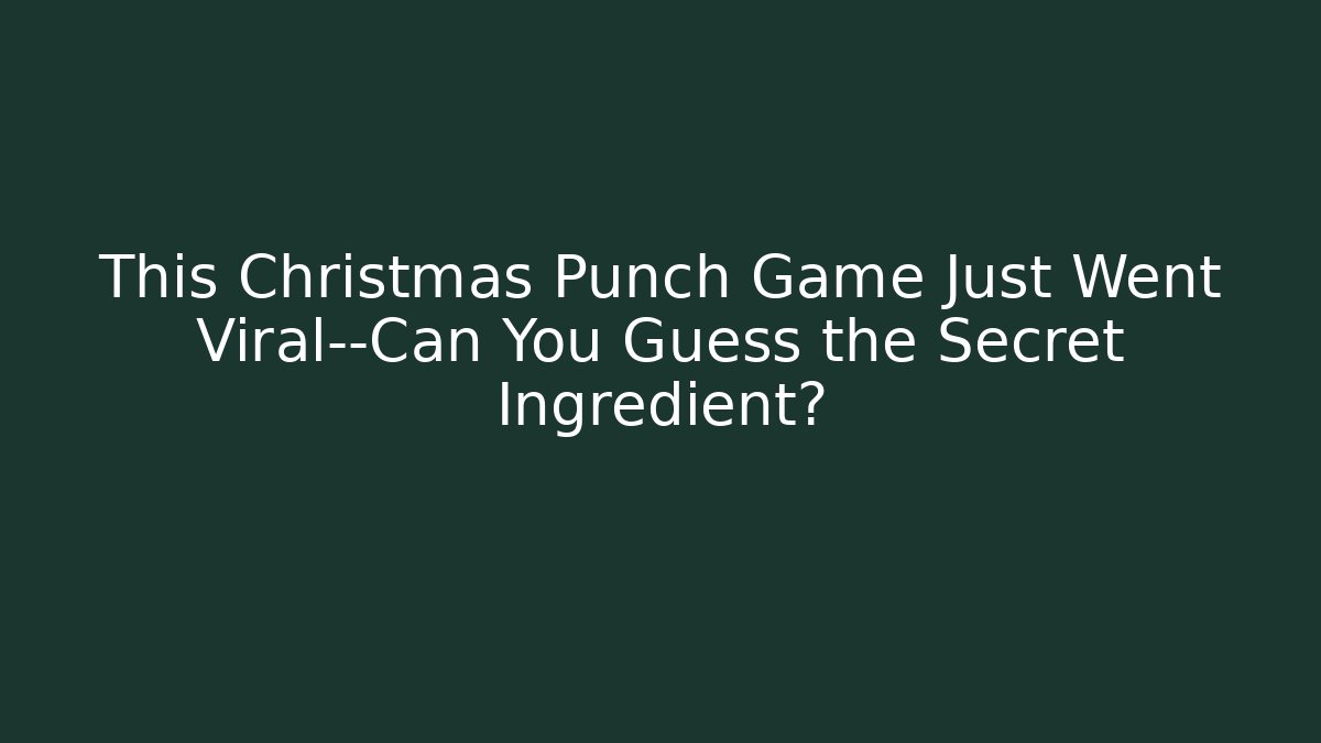 This Christmas Punch Game Just Went Viral—Can You Guess the Secret Ingredient?