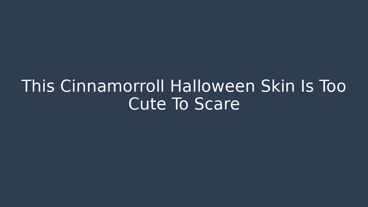 This Cinnamorroll Halloween Skin Is Too Cute To Scare