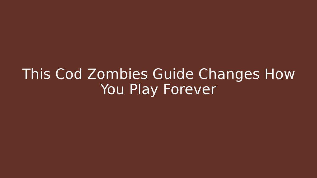 This Cod Zombies Guide Changes How You Play Forever