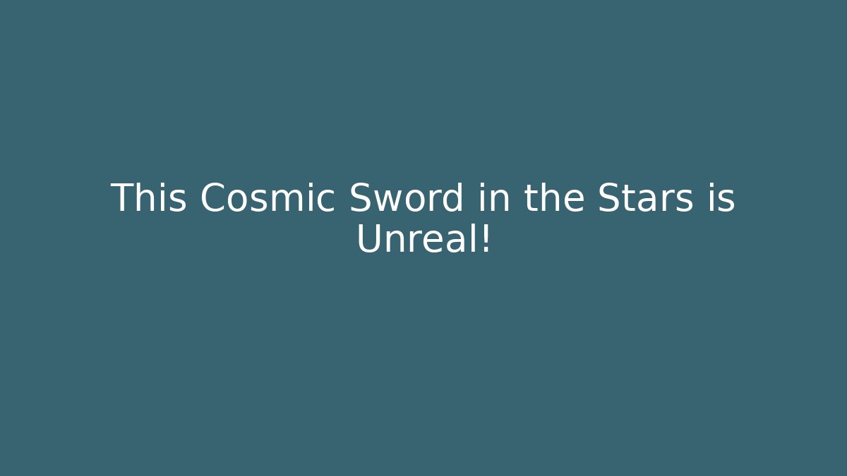 This Cosmic Sword in the Stars is Unreal!