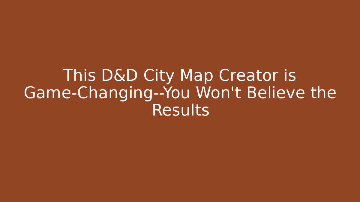 This D&D City Map Creator is Game-Changing—You Won’t Believe the Results