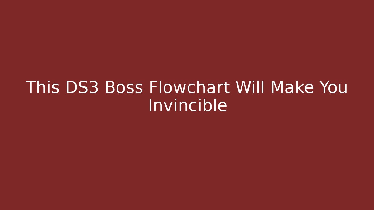 This DS3 Boss Flowchart Will Make You Invincible