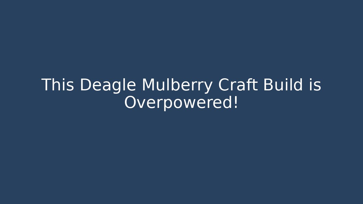 This Deagle Mulberry Craft Build is Overpowered!