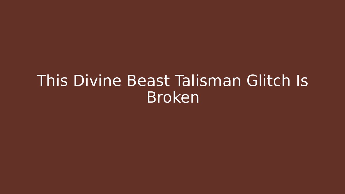 This Divine Beast Talisman Glitch Is Broken