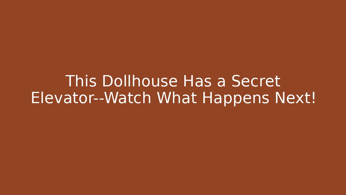 This Dollhouse Has a Secret Elevator—Watch What Happens Next!