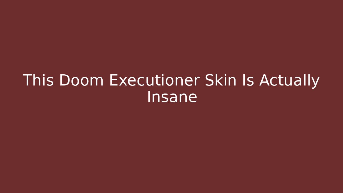 This Doom Executioner Skin Is Actually Insane