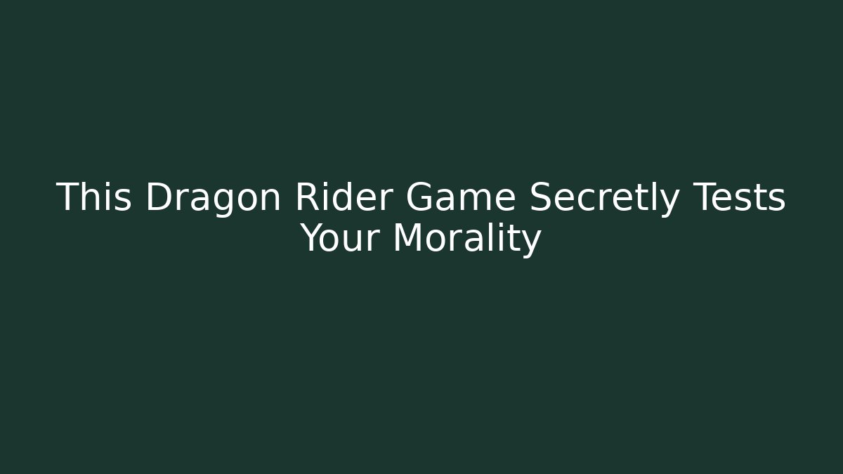 This Dragon Rider Game Secretly Tests Your Morality