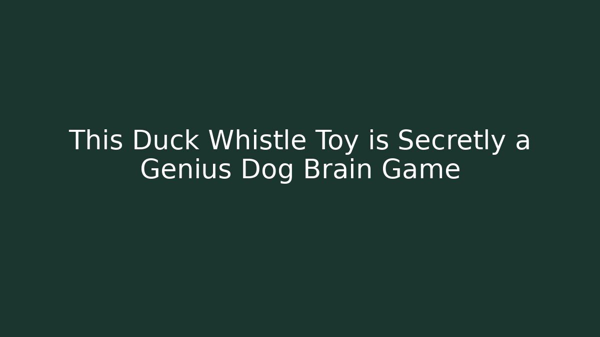 This Duck Whistle Toy is Secretly a Genius Dog Brain Game