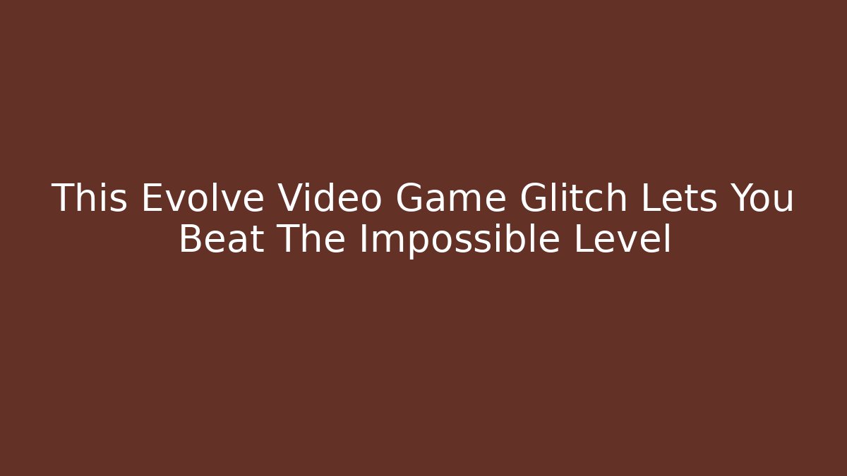 This Evolve Video Game Glitch Lets You Beat The Impossible Level