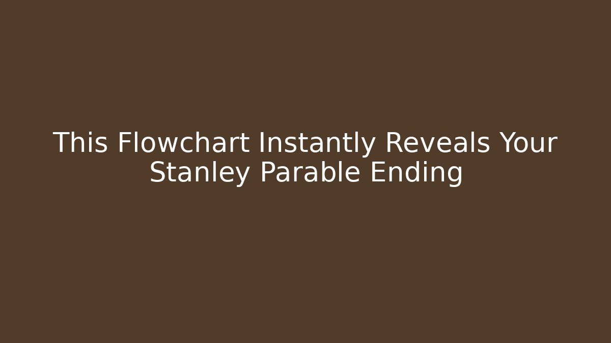 This Flowchart Instantly Reveals Your Stanley Parable Ending