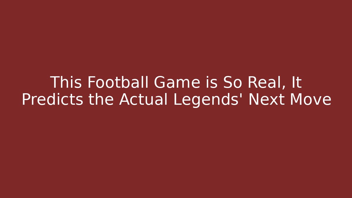 This Football Game is So Real, It Predicts the Actual Legends' Next Move