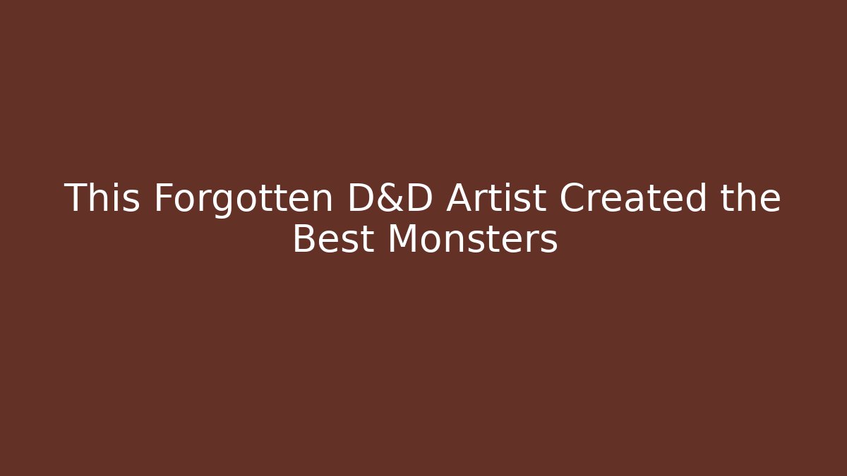 This Forgotten D&D Artist Created the Best Monsters