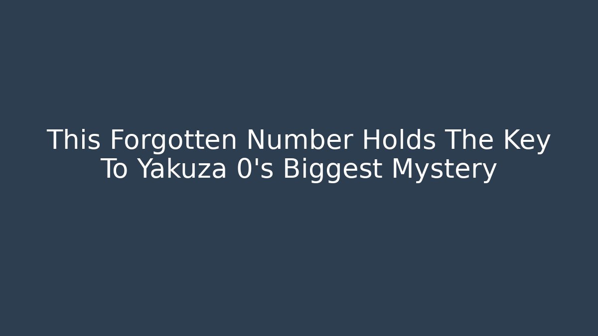 This Forgotten Number Holds The Key To Yakuza 0's Biggest Mystery - Celivion