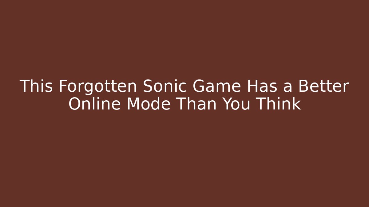 This Forgotten Sonic Game Has a Better Online Mode Than You Think - Celivion