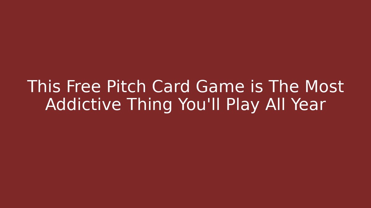 This Free Pitch Card Game is The Most Addictive Thing You'll Play All Year