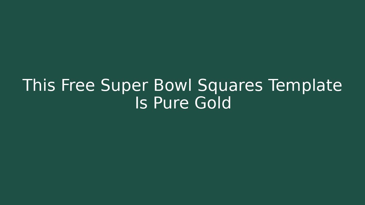 This Free Super Bowl Squares Template Is Pure Gold