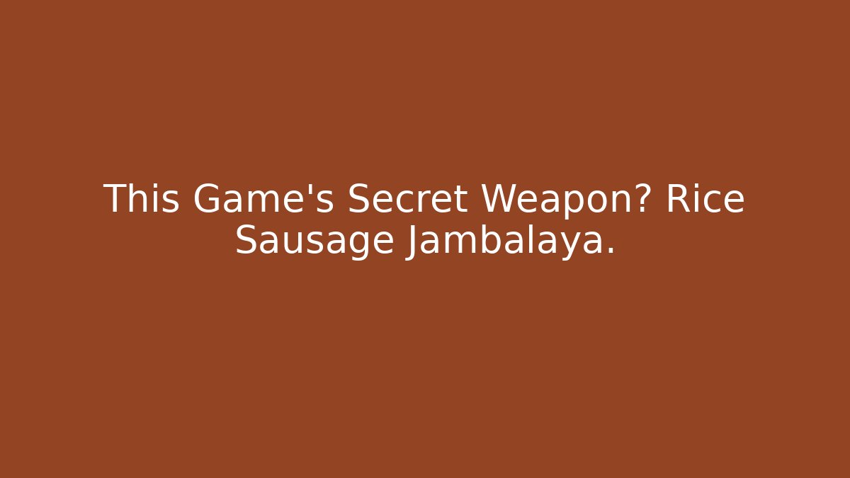 This Game's Secret Weapon? Rice Sausage Jambalaya.