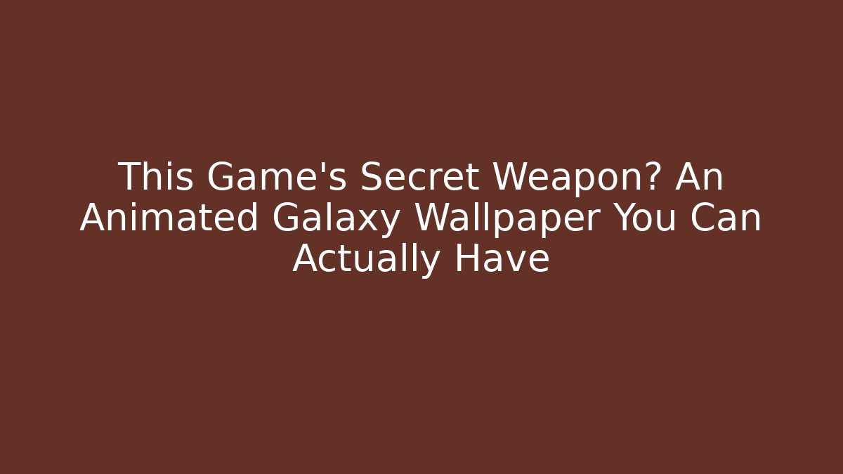 This Game’s Secret Weapon? An Animated Galaxy Wallpaper You Can Actually Have