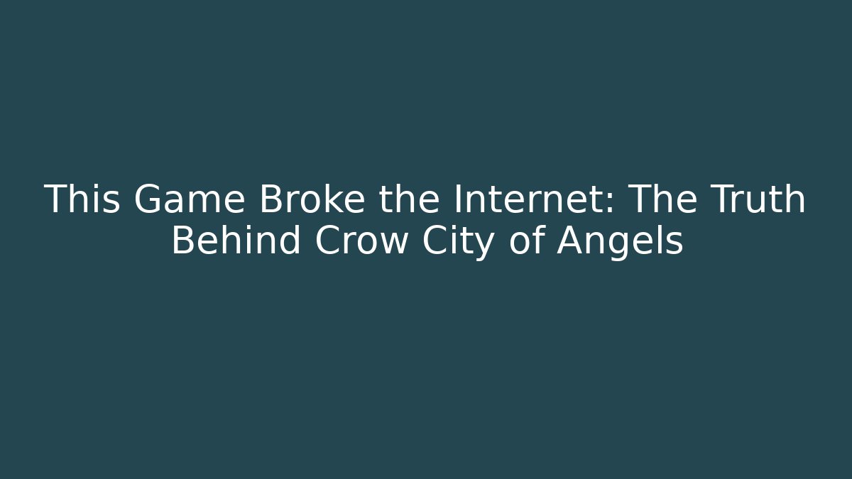 This Game Broke the Internet: The Truth Behind Crow City of Angels
