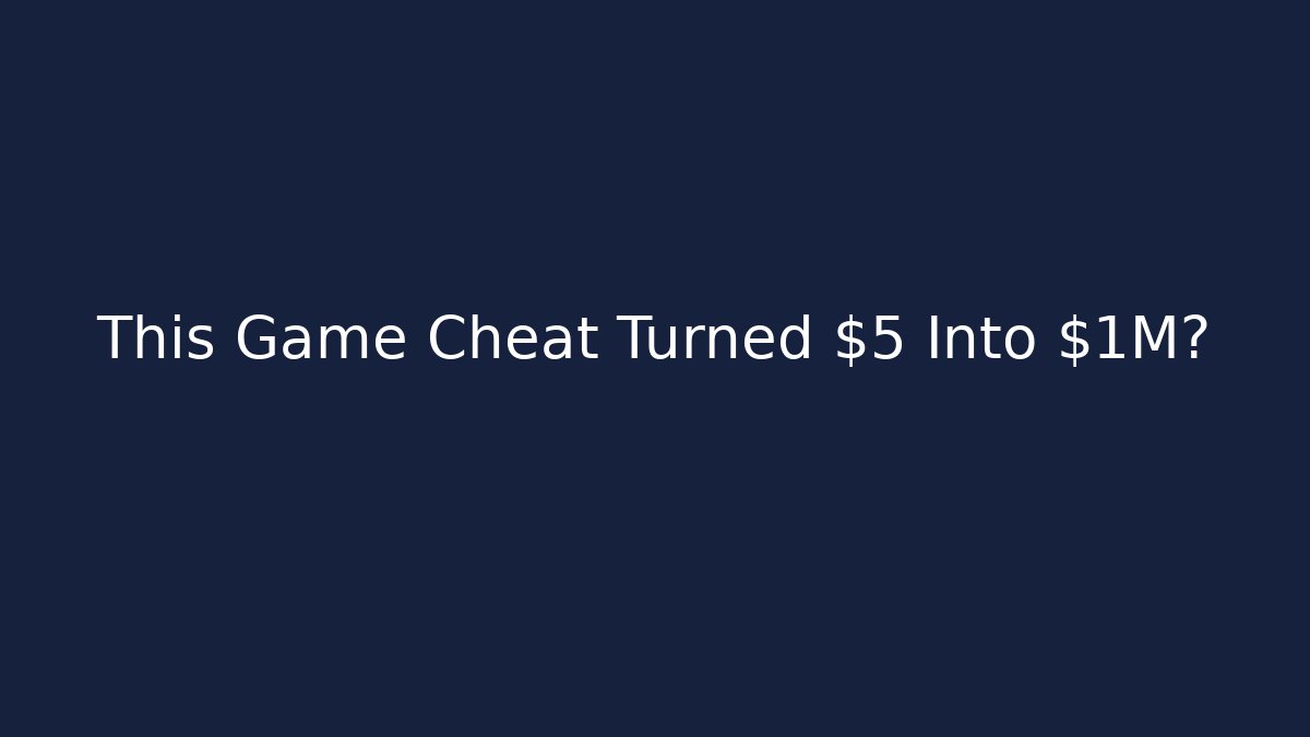 This Game Cheat Turned $5 Into $1M?