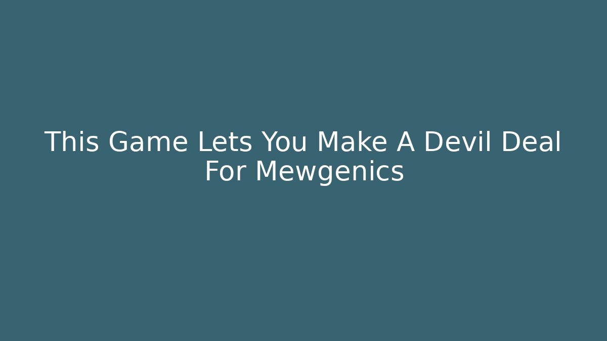 This Game Lets You Make A Devil Deal For Mewgenics