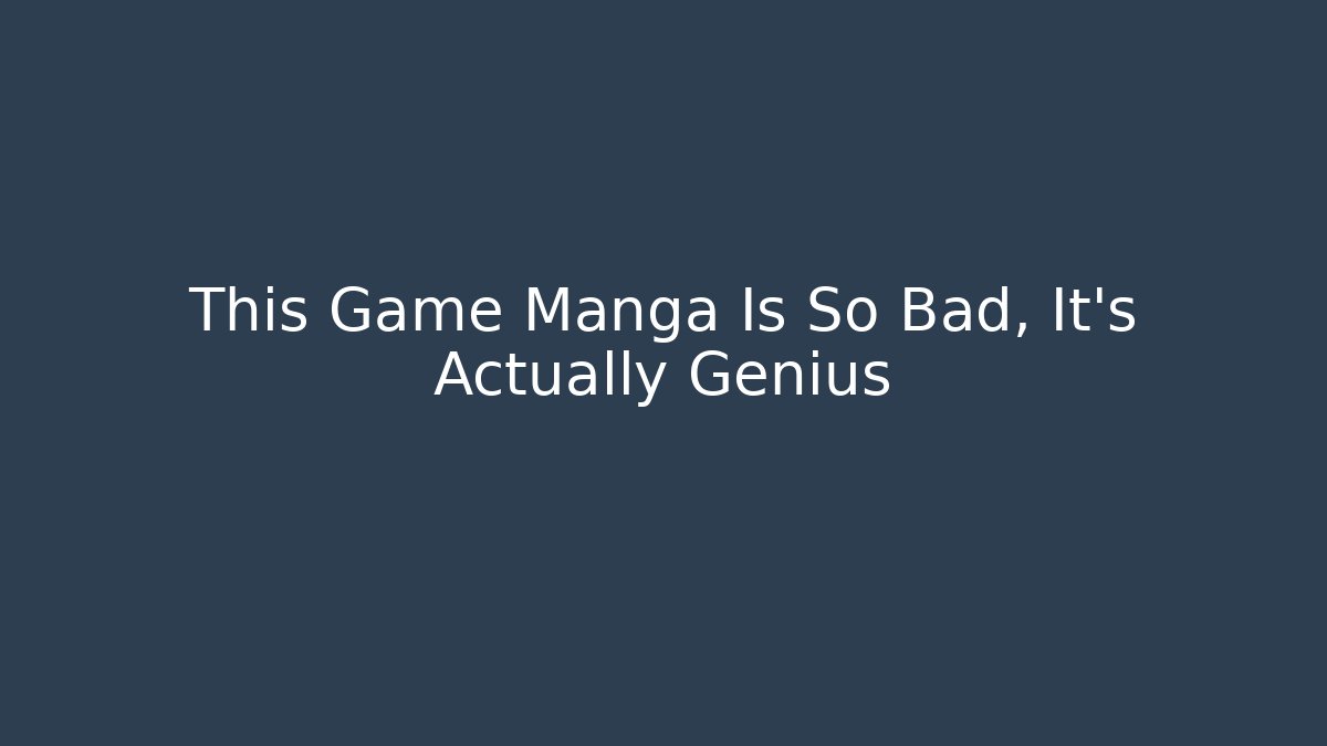 This Game Manga Is So Bad, It’s Actually Genius