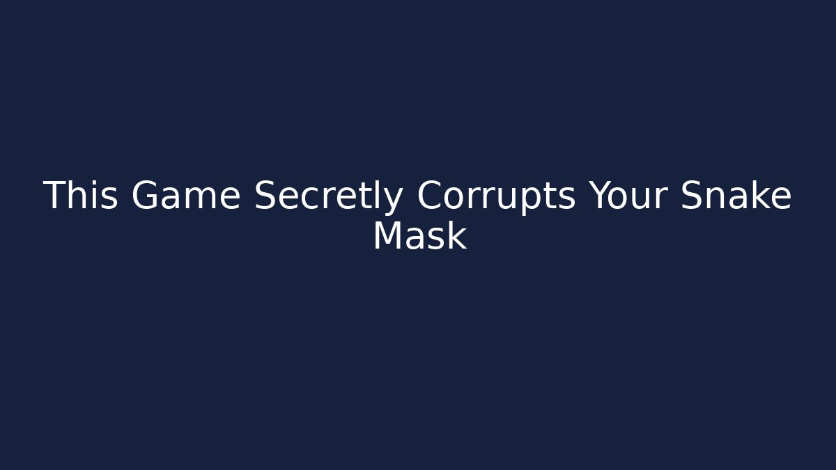 This Game Secretly Corrupts Your Snake Mask - Celivion