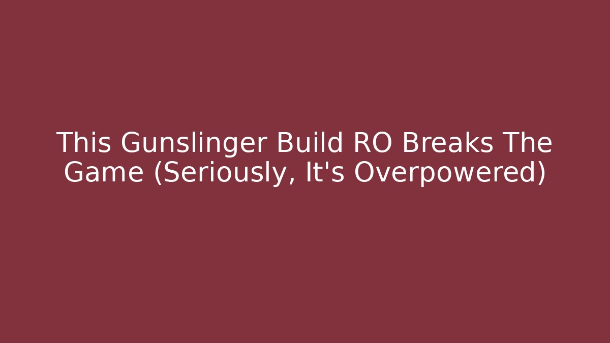 This Gunslinger Build RO Breaks The Game (Seriously, It's Overpowered)