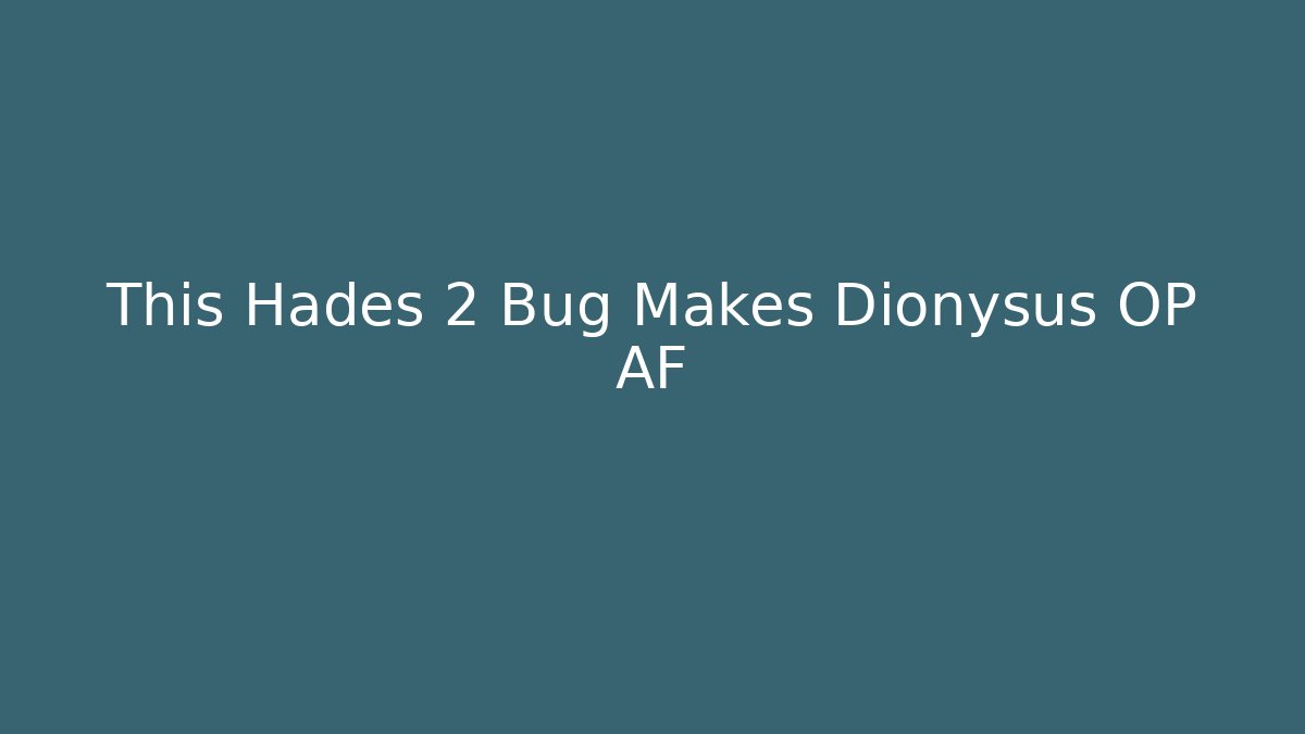 This Hades 2 Bug Makes Dionysus OP AF - Celivion