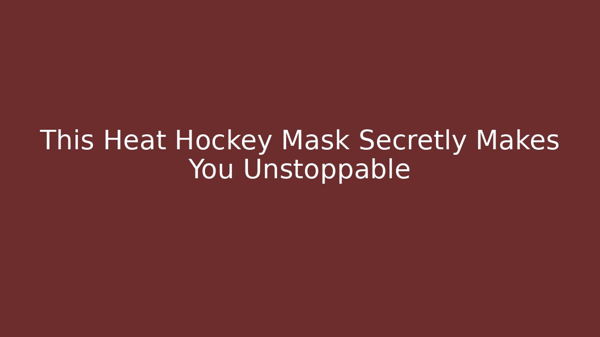 This Heat Hockey Mask Secretly Makes You Unstoppable