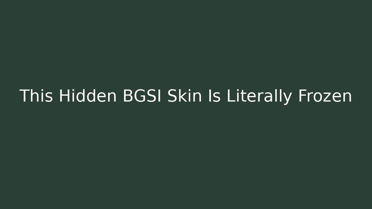 This Hidden BGSI Skin Is Literally Frozen