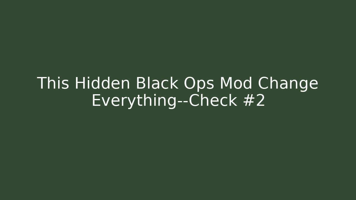 This Hidden Black Ops Mod Change Everything—Check #2 - Celivion