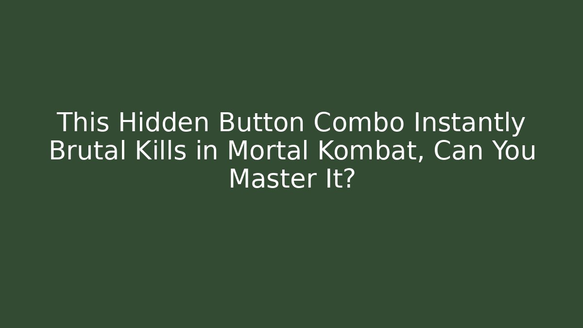 This Hidden Button Combo Instantly Brutal Kills in Mortal Kombat, Can You Master It?