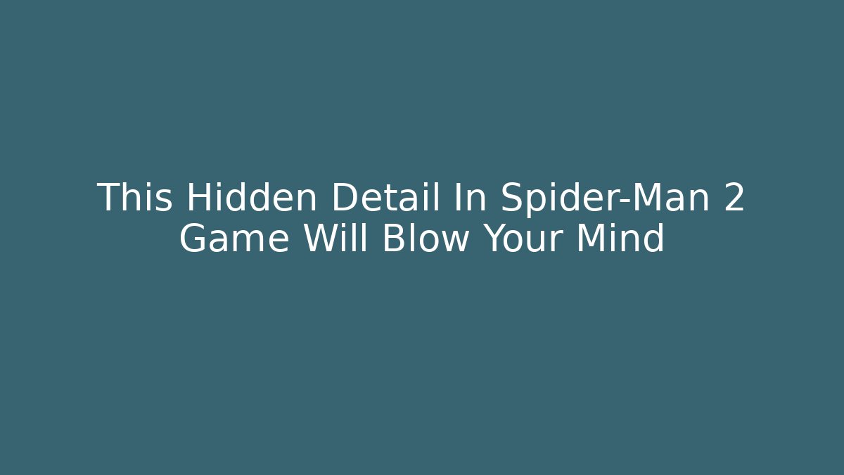 This Hidden Detail In Spider-Man 2 Game Will Blow Your Mind